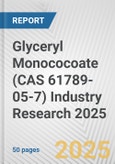 Glyceryl Monococoate (CAS 61789-05-7) Industry Research 2025: Global and Regional Market Trends 2019-2024 and Forecast to 2029- Product Image