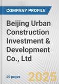 Beijing Urban Construction Investment & Development Co., Ltd. Fundamental Company Report Including Financial, SWOT, Competitors and Industry Analysis- Product Image