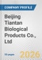 Beijing Tiantan Biological Products Co., Ltd. Fundamental Company Report Including Financial, SWOT, Competitors and Industry Analysis - Product Thumbnail Image
