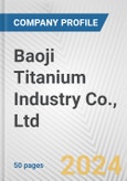 Baoji Titanium Industry Co., Ltd. Fundamental Company Report Including Financial, SWOT, Competitors and Industry Analysis- Product Image