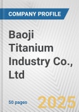 Baoji Titanium Industry Co., Ltd. Fundamental Company Report Including Financial, SWOT, Competitors and Industry Analysis- Product Image