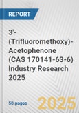 3'-(Trifluoromethoxy)-Acetophenone (CAS 170141-63-6) Industry Research 2025: Global and Regional Market Trends 2019-2024 and Forecast to 2029- Product Image
