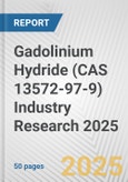 Gadolinium Hydride (CAS 13572-97-9) Industry Research 2025: Global and Regional Market Trends 2019-2024 and Forecast to 2029- Product Image