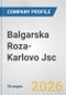 Balgarska Roza-Karlovo Jsc Fundamental Company Report Including Financial, SWOT, Competitors and Industry Analysis - Product Thumbnail Image