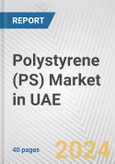 Polystyrene (PS) Market in UAE: 2017-2023 Review and Forecast to 2027- Product Image