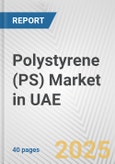 Polystyrene (PS) Market in UAE: 2017-2023 Review and Forecast to 2027- Product Image