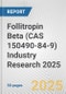 Follitropin Beta (CAS 150490-84-9) Industry Research 2025: Global and Regional Market Trends 2019-2024 and Forecast to 2029 - Product Thumbnail Image