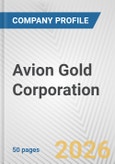 Avion Gold Corporation Fundamental Company Report Including Financial, SWOT, Competitors and Industry Analysis- Product Image