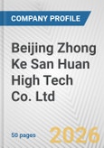 Beijing Zhong Ke San Huan High Tech Co. Ltd. Fundamental Company Report Including Financial, SWOT, Competitors and Industry Analysis- Product Image