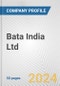 Bata India Ltd. Fundamental Company Report Including Financial, SWOT, Competitors and Industry Analysis - Product Thumbnail Image