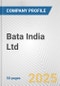 Bata India Ltd. Fundamental Company Report Including Financial, SWOT, Competitors and Industry Analysis - Product Thumbnail Image