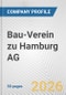 Bau-Verein zu Hamburg AG Fundamental Company Report Including Financial, SWOT, Competitors and Industry Analysis - Product Thumbnail Image