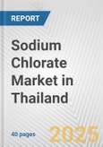 Sodium Chlorate Market in Thailand: 2017-2023 Review and Forecast to 2027- Product Image