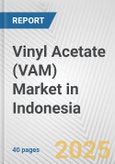 Vinyl Acetate (VAM) Market in Indonesia: 2019-2024 Review and Forecast to 2029- Product Image