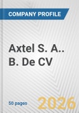 Axtel S. A.. B. De CV Fundamental Company Report Including Financial, SWOT, Competitors and Industry Analysis- Product Image