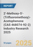 2'-Methoxy-5'-(Trifluoromethoxy)-Acetophenone (CAS 468074-92-2) Industry Research 2025: Global and Regional Market Trends 2019-2024 and Forecast to 2029- Product Image