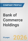 Bank of Commerce Holdings Fundamental Company Report Including Financial, SWOT, Competitors and Industry Analysis- Product Image