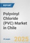 Polyvinyl Chloride (PVC) Market in Chile: 2017-2023 Review and Forecast to 2027 - Product Image