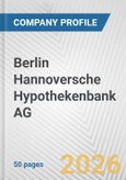 Berlin Hannoversche Hypothekenbank AG Fundamental Company Report Including Financial, SWOT, Competitors and Industry Analysis- Product Image