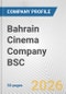 Bahrain Cinema Company BSC Fundamental Company Report Including Financial, SWOT, Competitors and Industry Analysis - Product Thumbnail Image