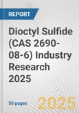Dioctyl Sulfide (CAS 2690-08-6) Industry Research 2025: Global and Regional Market Trends 2019-2024 and Forecast to 2029- Product Image