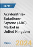 Acrylonitrile-Butadiene-Styrene (ABS) Market in United Kingdom: 2017-2023 Review and Forecast to 2027- Product Image