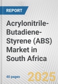 Acrylonitrile-Butadiene-Styrene (ABS) Market in South Africa: 2017-2023 Review and Forecast to 2027- Product Image