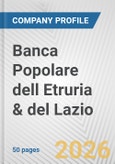 Banca Popolare dell Etruria & del Lazio Fundamental Company Report Including Financial, SWOT, Competitors and Industry Analysis- Product Image
