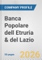 Banca Popolare dell Etruria & del Lazio Fundamental Company Report Including Financial, SWOT, Competitors and Industry Analysis - Product Thumbnail Image