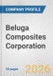 Beluga Composites Corporation Fundamental Company Report Including Financial, SWOT, Competitors and Industry Analysis - Product Thumbnail Image
