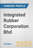 Integrated Rubber Corporation Bhd Fundamental Company Report Including Financial, SWOT, Competitors and Industry Analysis- Product Image