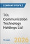 TCL Communication Technology Holdings Ltd. Fundamental Company Report Including Financial, SWOT, Competitors and Industry Analysis - Product Thumbnail Image