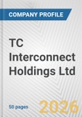 TC Interconnect Holdings Ltd. Fundamental Company Report Including Financial, SWOT, Competitors and Industry Analysis- Product Image