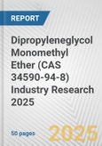 Dipropyleneglycol Monomethyl Ether (CAS 34590-94-8) Industry Research 2025: Global and Regional Market Trends 2019-2024 and Forecast to 2029- Product Image