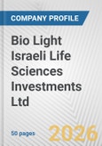 Bio Light Israeli Life Sciences Investments Ltd. Fundamental Company Report Including Financial, SWOT, Competitors and Industry Analysis- Product Image