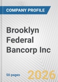 Brooklyn Federal Bancorp Inc. Fundamental Company Report Including Financial, SWOT, Competitors and Industry Analysis- Product Image