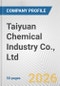 Taiyuan Chemical Industry Co., Ltd. Fundamental Company Report Including Financial, SWOT, Competitors and Industry Analysis - Product Thumbnail Image