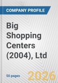 Big Shopping Centers (2004), Ltd. Fundamental Company Report Including Financial, SWOT, Competitors and Industry Analysis- Product Image
