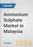 Ammonium Sulphate Market in Malaysia: 2017-2023 Review and Forecast to 2027- Product Image
