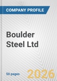 Boulder Steel Ltd. Fundamental Company Report Including Financial, SWOT, Competitors and Industry Analysis- Product Image