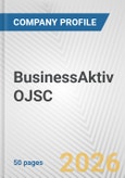 BusinessAktiv OJSC Fundamental Company Report Including Financial, SWOT, Competitors and Industry Analysis- Product Image