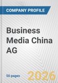 Business Media China AG Fundamental Company Report Including Financial, SWOT, Competitors and Industry Analysis- Product Image