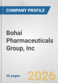 Bohai Pharmaceuticals Group, Inc. Fundamental Company Report Including Financial, SWOT, Competitors and Industry Analysis- Product Image