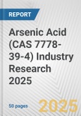 Arsenic Acid (CAS 7778-39-4) Industry Research 2025: Global and Regional Market Trends 2019-2024 and Forecast to 2029- Product Image