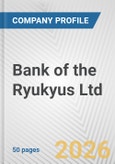 Bank of the Ryukyus Ltd. Fundamental Company Report Including Financial, SWOT, Competitors and Industry Analysis- Product Image