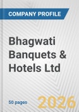 Bhagwati Banquets & Hotels Ltd. Fundamental Company Report Including Financial, SWOT, Competitors and Industry Analysis- Product Image