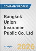 Bangkok Union Insurance Public Co. Ltd. Fundamental Company Report Including Financial, SWOT, Competitors and Industry Analysis- Product Image