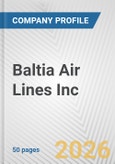 Baltia Air Lines Inc. Fundamental Company Report Including Financial, SWOT, Competitors and Industry Analysis- Product Image