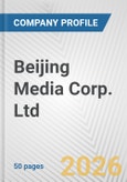 Beijing Media Corp. Ltd. Fundamental Company Report Including Financial, SWOT, Competitors and Industry Analysis- Product Image