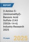 3-Amino-5-(Aminomethyl)-Benzoic Acid Sulfate (CAS 25026-14-6) Industry Research 2025: Global and Regional Market Trends 2019-2024 and Forecast to 2029 - Product Thumbnail Image